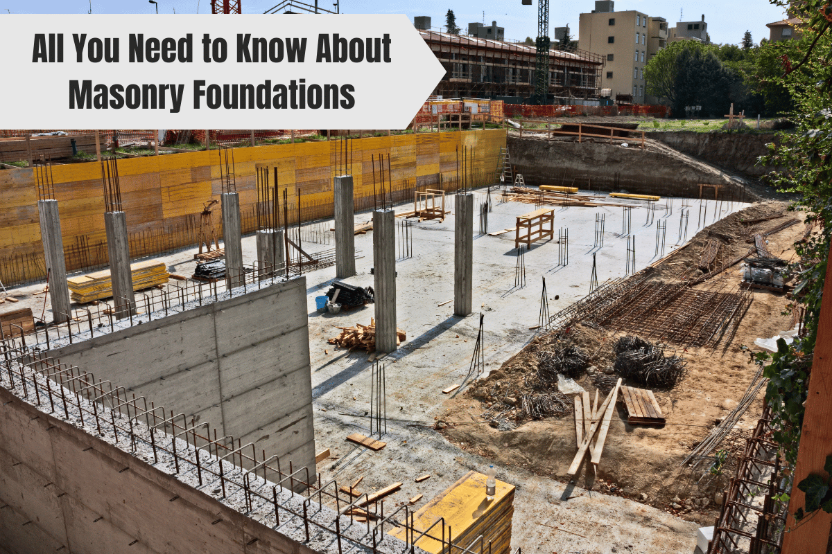 All You Need to Know About Masonry Foundations