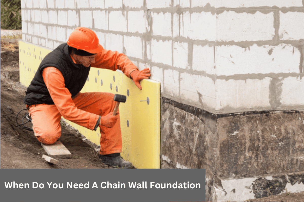 When Do You Need A Chain Wall Foundation